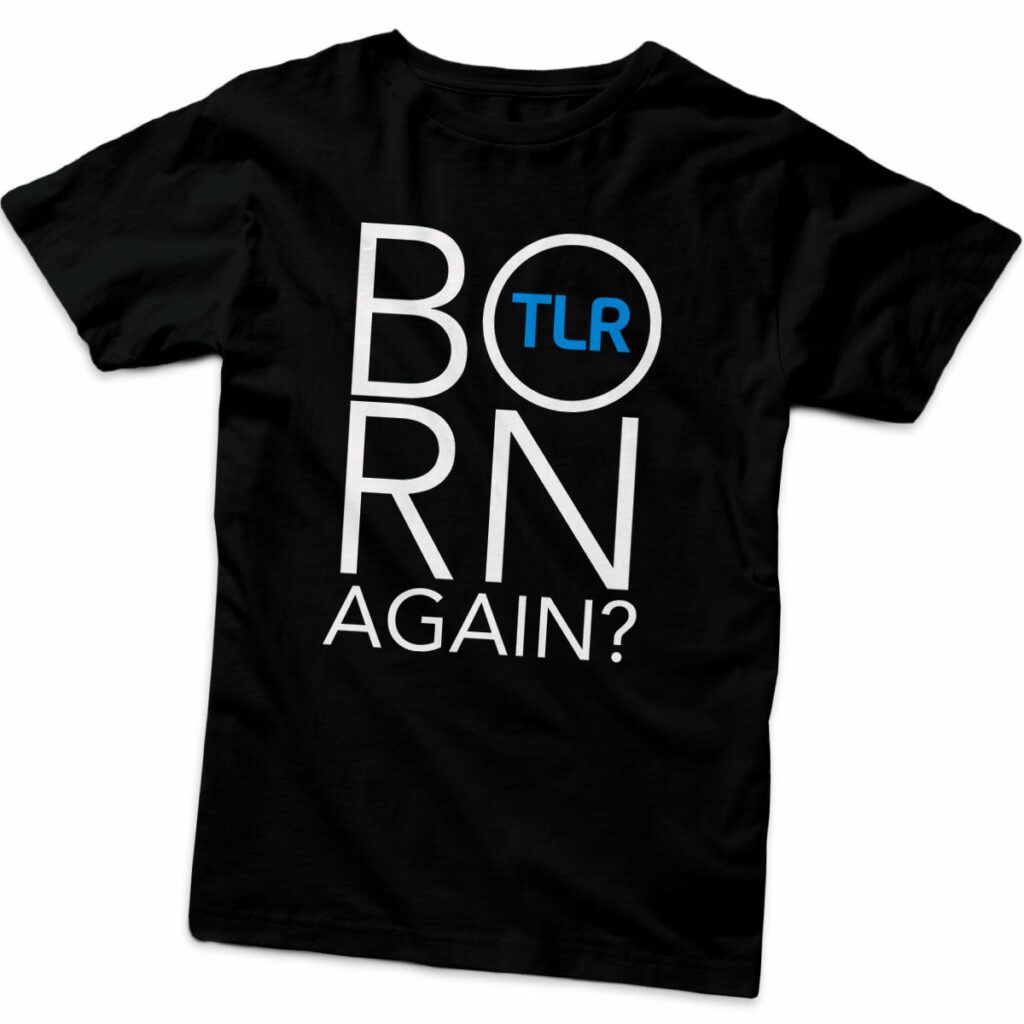 T-Shirt | Born Again?