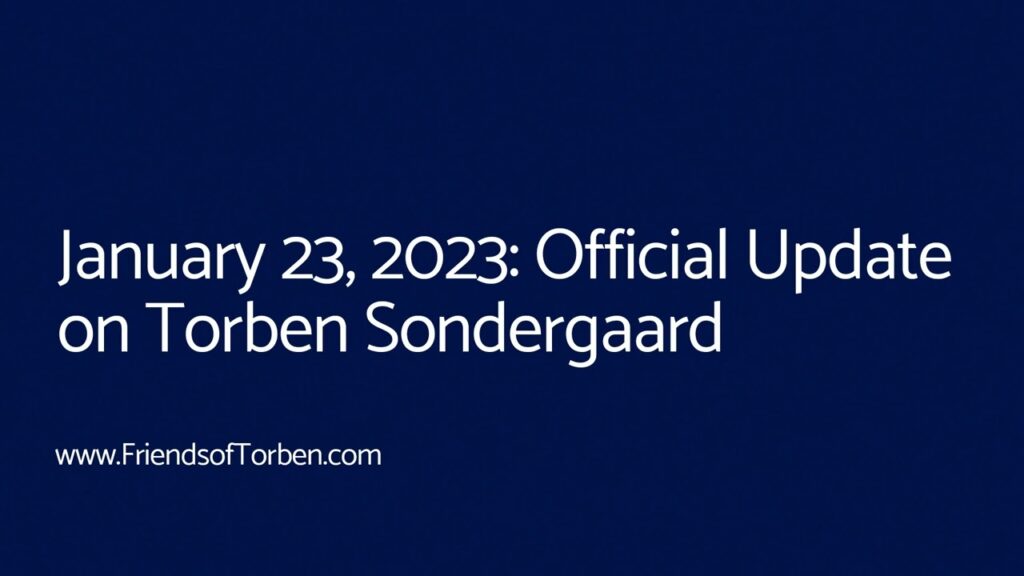 Official Update on Torben Sondergaard: January 23, 2022