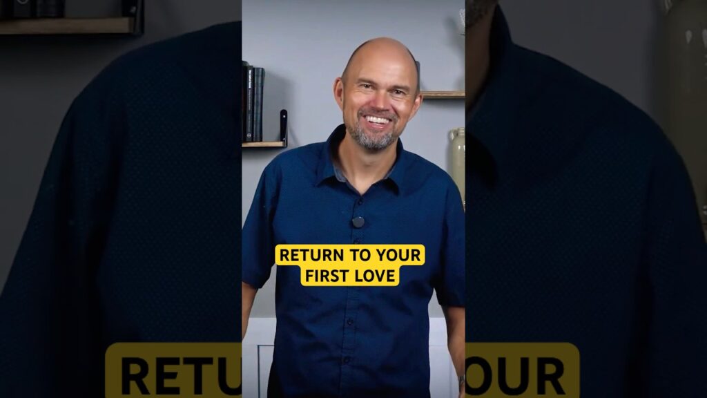 Return to Your First Love