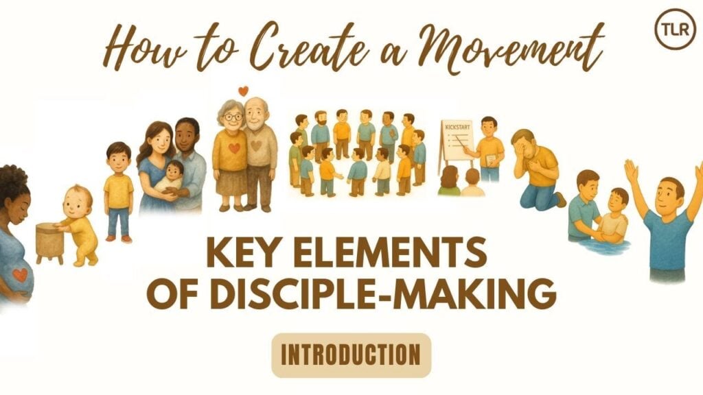 How to Create a Movement: Key Elements of Disciple-Making (Introduction)